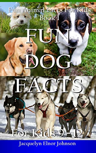 Stock image for Fun Dog Facts for Kids 9-12 for sale by ThriftBooks-Dallas