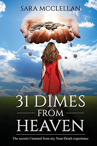 Stock image for 31 Dimes from Heaven: The Secrets I Learned from My Near-Death Experience for sale by ThriftBooks-Dallas