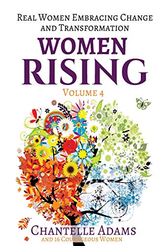 Stock image for Women Rising Volume 4: Real Women Embracing Change and Transformation for sale by Lucky's Textbooks