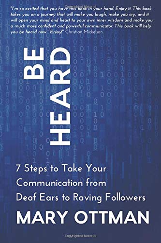 9781988675411: Be Heard: 7 Steps to Take Your Communication from Deaf Ears to Raving Followers