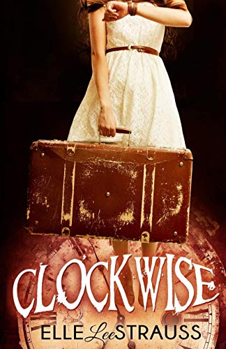 Stock image for Clockwise: A Young Adult Time Travel Romance (1) (Clockwise Collection) for sale by WorldofBooks
