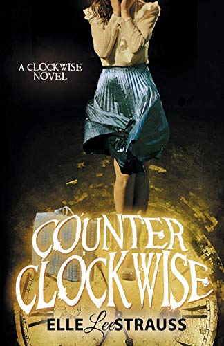 9781988677361: Counter Clockwise: A Young Adult Time Travel Romance (Clockwise Collection)