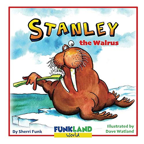 Beispielbild fr Stanley the Walrus: a funny, educational children's book (Funkland World) zum Verkauf von Revaluation Books