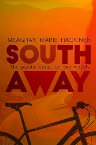 Stock image for South Away: The Pacific Coast on Two Wheels for sale by Hourglass Books