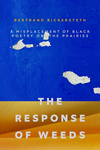 9781988732794: The Response of Weeds: A Misplacement of Black Poetry on the Prairies (Crow Said Poetry)