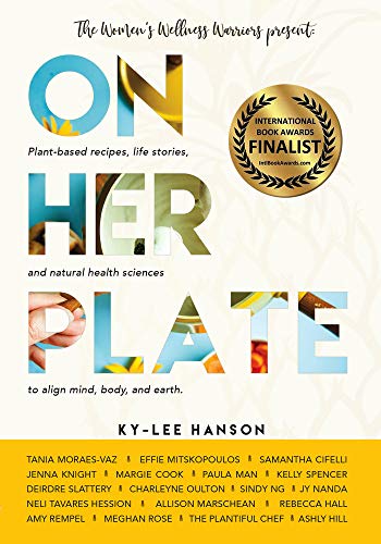 Stock image for On Her Plate: Plant-based Recipes, Life Stories, and Natural Health Sciences to Align Mind, Body, and Earth for sale by SecondSale