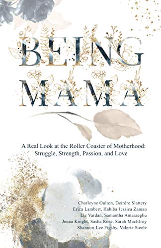 Beispielbild fr Being Mama: A Real Look at the Roller Coaster of Motherhood: Struggle, Strength, Passion, and Love zum Verkauf von Mr. Bookman