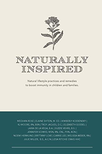 Beispielbild fr Naturally Inspired: Natural Lifestyle Practices and Remedies to Boost Immunity in Children and Families zum Verkauf von GF Books, Inc.