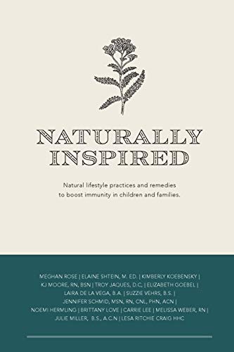 Imagen de archivo de Naturally Inspired: Natural Lifestyle Practices and Remedies to Boost Immunity in Children and Families a la venta por ThriftBooks-Atlanta