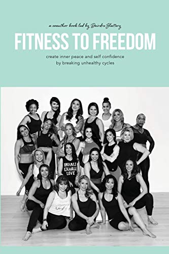 Beispielbild fr Fitness to Freedom: Create Inner Peace and Self Confidence by Breaking Unhealthy Cycles zum Verkauf von ThriftBooks-Atlanta