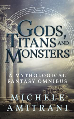 Beispielbild fr Gods, Titans and Monsters: A Mythological Fantasy Omnibus zum Verkauf von GreatBookPrices