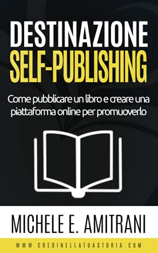 Beispielbild fr Destinazione Self-Publishing: Come pubblicare un libro e creare una piattaforma online per promuoverlo zum Verkauf von THE SAINT BOOKSTORE