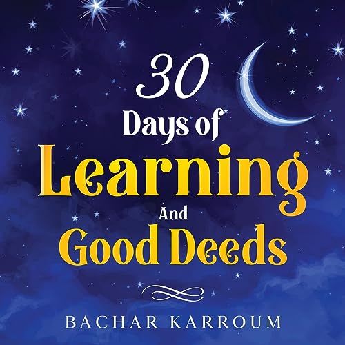 Stock image for 30 days of learning and good deeds: (Islamic books for kids) (30 Days of Islamic Learning | Ramadan books for kids) for sale by Red's Corner LLC