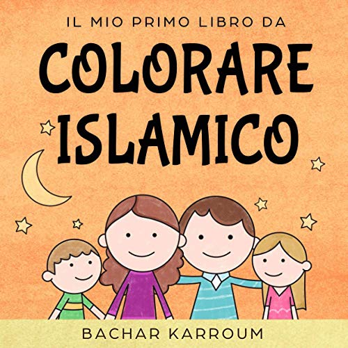 Imagen de archivo de Il mio primo libro da colorare islamico: (libri islamici per bambini) (Islam per bambini) (Italian Edition) a la venta por GF Books, Inc.