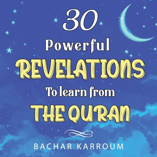 Stock image for 30 Powerful Revelations to Learn From The Quran: (Islamic books for kids) (30 Days of Islamic Learning | Ramadan books for kids) for sale by GF Books, Inc.