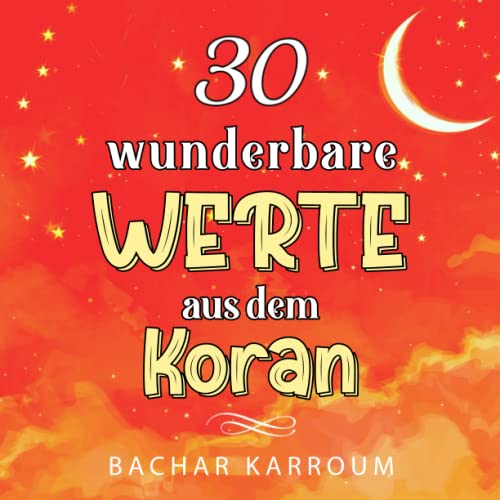 Stock image for 30 wunderbare Werte aus dem Koran: (Islam bcher fr kinder) (30 Tage islamisches Lernen | Ramadan fr kinder) (German Edition) for sale by Book Deals