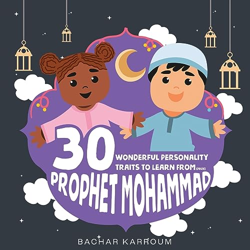 9781988779607: 30 Wonderful Personality Traits to Learn From Prophet Mohammad: (Islamic books for kids) (30 Days of Islamic Learning | Ramadan books for kids)