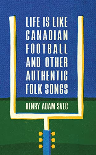 Beispielbild fr Life Is Like Canadian Football and Other Authentic Folk Songs zum Verkauf von Wonder Book