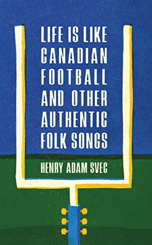 Imagen de archivo de Life Is Like Canadian Football and Other Authentic Folk Songs a la venta por Wonder Book