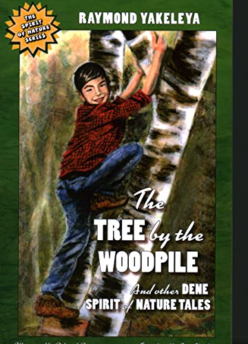 Stock image for The Tree by the Woodpile: And Other Dene Spirit of Nature Tales for sale by GF Books, Inc.