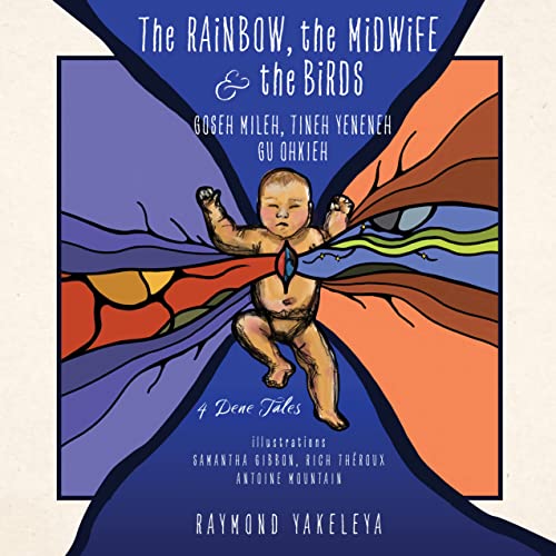 Stock image for The Rainbow, the Midwife & the Birds: 4 Dene Tales (Spirit of Nature) for sale by GF Books, Inc.