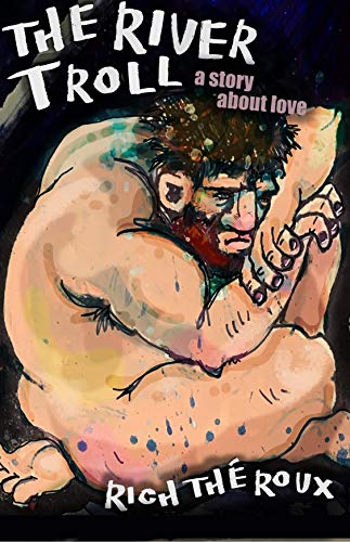 Stock image for The River Troll: A Story About Love (Every River Lit Series) for sale by Books Unplugged