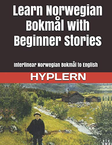 Stock image for Learn Norwegian Bokmål with Beginner Stories: Interlinear Norwegian Bokmål to English (Learn Norwegian Bokmål with Interlinear Stories for Beginners and Advanced Readers) for sale by HPB-Emerald