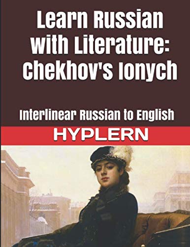 Stock image for Learn Russian with Literature: Chekhov's Ionych: Interlinear Russian to English (Learn Russian with Interlinear Stories for Beginners and Advanced Readers) for sale by GF Books, Inc.