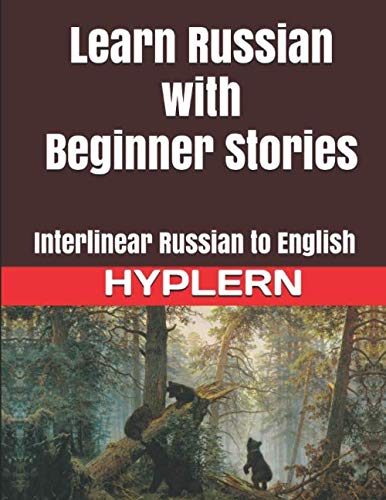 Stock image for Learn Russian with Beginner Stories: Interlinear Russian to English (Learn Russian with Interlinear Stories for Beginners and Advanced Readers Book) for sale by SecondSale