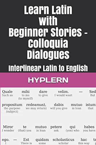 Beispielbild fr Learn Latin with Beginner Stories - Colloquia Dialogues: Interlinear Latin to English (Learn Latin with Interlinear Stories for Beginners and Advanced Readers) zum Verkauf von GF Books, Inc.