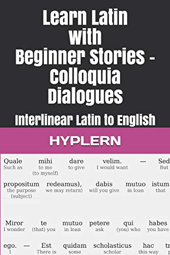 Stock image for Learn Latin with Beginner Stories - Colloquia Dialogues: Interlinear Latin to English (Learn Latin with Interlinear Stories for Beginners and Advanced Readers) for sale by Wonder Book
