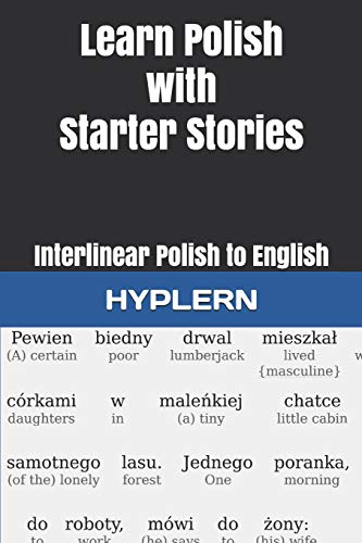 Stock image for Learn Polish with Starter Stories: Interlinear Polish to English (Learn Polish with Interlinear Stories for Beginners and Advanced Readers) for sale by SecondSale