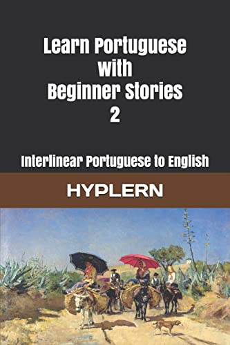 Imagen de archivo de Learn Portuguese with Beginner Stories 2: Interlinear Portuguese to English (Learn Portuguese with Interlinear Stories for Beginners and Advanced Readers) a la venta por Book Deals