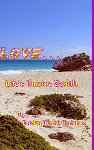 Imagen de archivo de Love. Life's Illusive Zenith a la venta por California Books