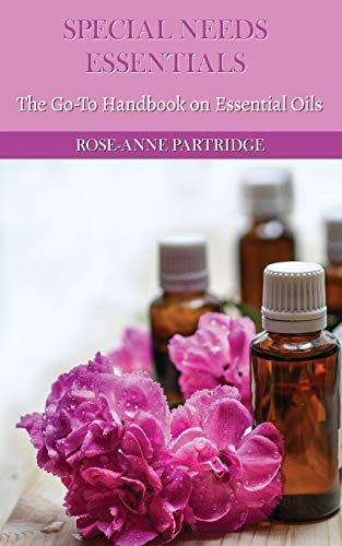 Stock image for Special Needs Essentials: The Go-To Handbook on Essential Oils for sale by Lucky's Textbooks