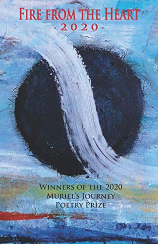 9781988915302: Fire from the Heart 2020: Winners of the Muriel’s Journey Poetry Prize