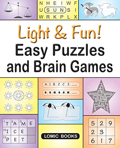 Stock image for Light & Fun! Easy Puzzles and Brain Games: Includes Word Searches, Spot the Odd One Out, Crosswords, Logic Games, Find the Differences, Mazes, Unscramble, Sudoku and Much More for sale by SecondSale