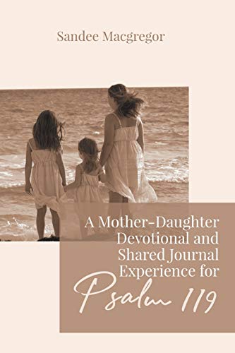 Stock image for A Mother-Daughter Devotional and Shared Journal Experience for Psalm 119 for sale by Better World Books