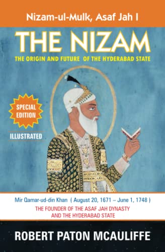 

The Nizam: The Origin and Future of the Hyderabad State
