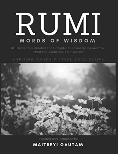 Imagen de archivo de Rumi Words of Wisdom: 101 Quotations Curated and Compiled To Instantly Expand Your Mind And Exhilarate Your Senses (Inspiring Words Picture Book Series) a la venta por Goodwill