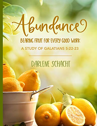 Stock image for Abundance: Bearing Fruit for Every Good Work: A Study of Galatians 5:22-23 for sale by GreatBookPrices