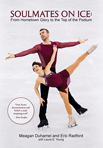 Beispielbild fr Soulmates on Ice: From Hometown Glory to the Top of the Podium zum Verkauf von Better World Books