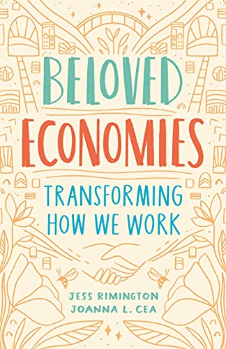 Beispielbild fr Beloved Economies: Transforming How We Work zum Verkauf von BooksRun