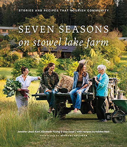 Imagen de archivo de Seven Seasons on Stowel Lake Farm: Stories and Recipes that Nourish Community a la venta por KuleliBooks