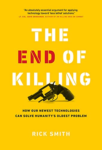 9781989025536: The End of Killing: How Our Newest Technologies Can Solve Humanity’s Oldest Problem