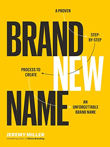 Stock image for Brand New Name: A Proven, Step-by-Step Process to Create an Unforgettable Brand Name for sale by Goodwill Books