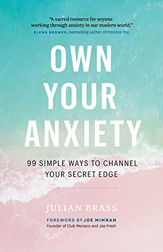 Stock image for Own Your Anxiety: 99 Simple Ways to Channel Your Secret Edge for sale by ThriftBooks-Dallas