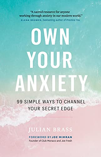 Stock image for Own Your Anxiety: 99 Simple Ways to Channel Your Secret Edge for sale by SecondSale