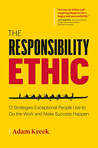 Stock image for The Responsibility Ethic: 12 Strategies Exceptional People Use to Do the Work and Make Success Happen for sale by SecondSale