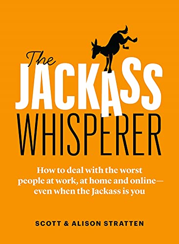 Beispielbild fr The Jackass Whisperer: How to deal with the worst people at work, at home and online?even when the Jackass is you zum Verkauf von Wonder Book